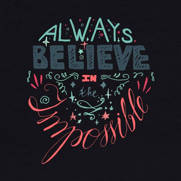 Always believe in the imposible by Travelite Design